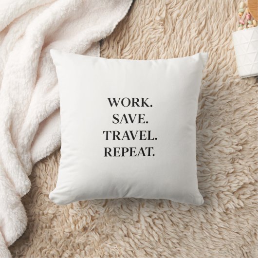 Work. Save. Travel. Repeat.  Pillow Kussen (Deken)