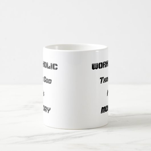 Workaholic White 11 oz Classic Mok (Center)