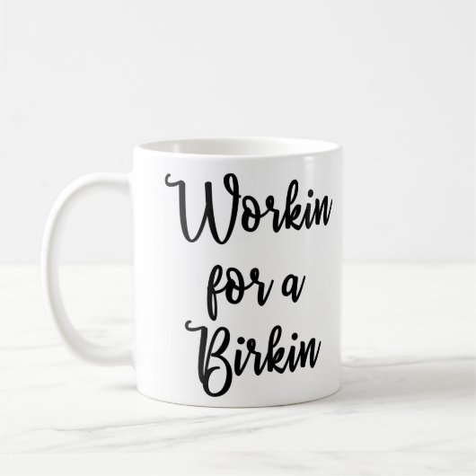 Workin pour une tasse de Birkin (Gauche)