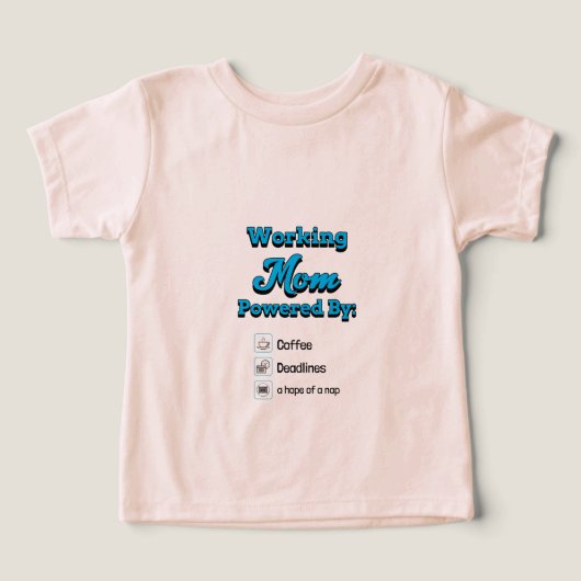 Working Mom Powered By:Coffee Deadlines A nap hope (Design Recto)