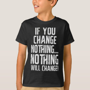 Workout als je niets verandert Gym Inspirerend Wo T-shirt