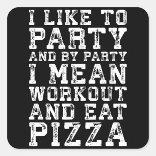 Workout en eet pizza (ik hou van feesten) - Grappi Vierkante Sticker