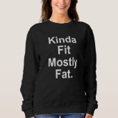 Workout Exercise Gym  Kinda Fit Mostly Fat  13 Trui (Voorkant)