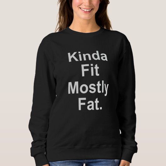 Workout Exercise Gym  Kinda Fit Mostly Fat  13 Trui (Voorkant)