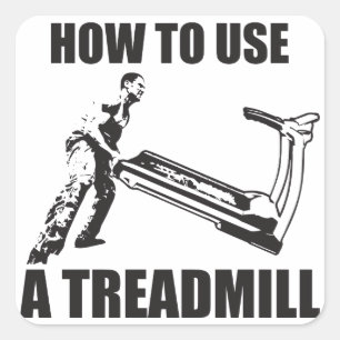 Workout Humor - How To Use A Treadmill Vierkante Sticker