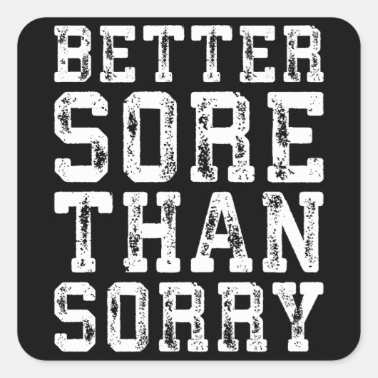 Workout inspiratie - Beter pijnlijk dan sorry - Gy Vierkante Sticker (Voorkant)