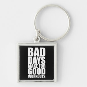 Workout Motivatie - Slechte dagen maken goede trai Sleutelhanger