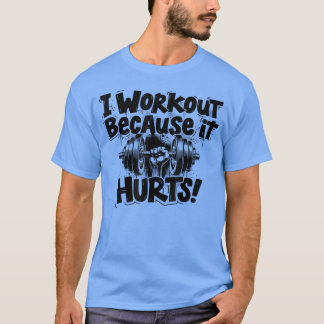 Workout Motivation, Funny Gym Humor T-shirt