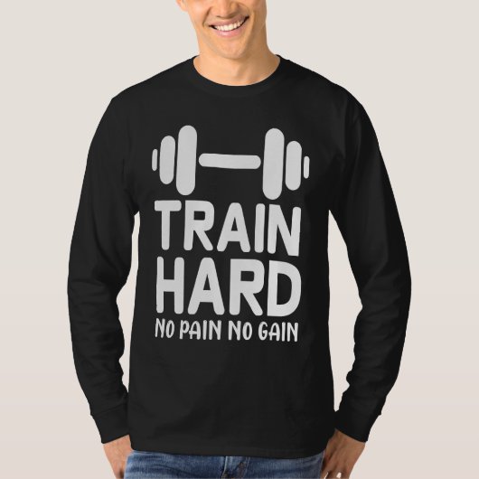 Workout    Train Hard No Pain No Gain T-shirt (Voorkant)