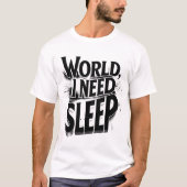 World, I Need Sleep Funny Typography Design T-shirt (Voorkant)