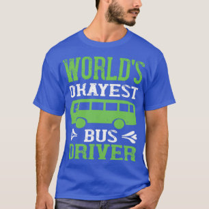 World Okayest Bus Driver Humor T-shirt
