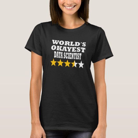 World okayest Data Scientist - Funny Data Scientis T-shirt (Voorkant)