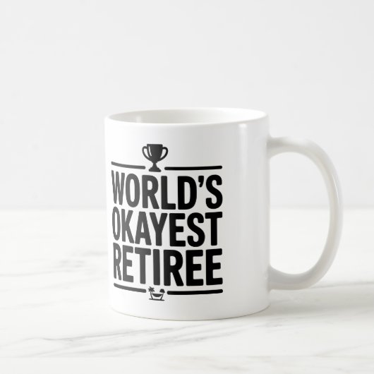 World’s Okayest Retiree Funny Coffee Mug - Retirem (Droite)