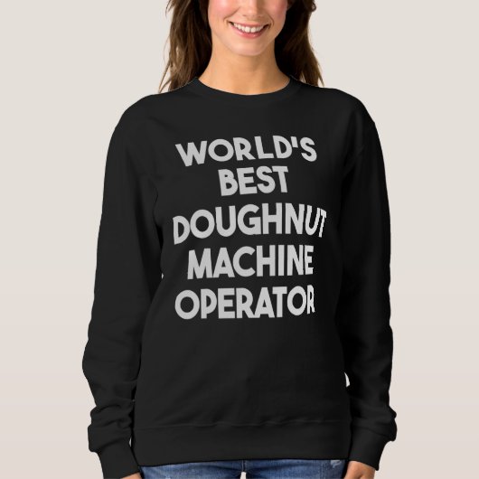 World's Best Doughnut Machine Operator Trui (Voorkant)