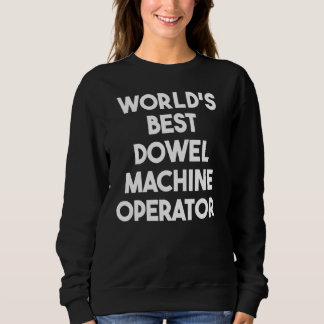 World's Best Dowel Machine Operator Trui