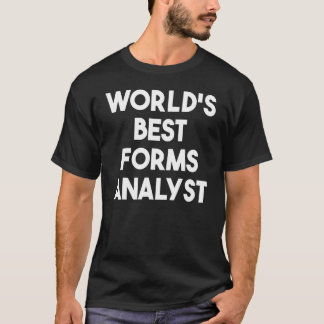 World's Best Forms Analyst T-shirt