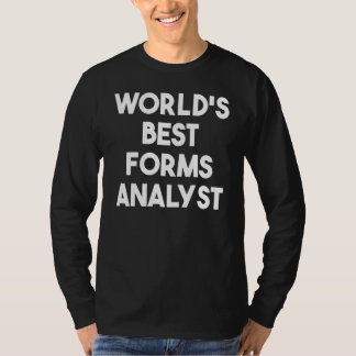 World's Best Forms Analyst T-shirt
