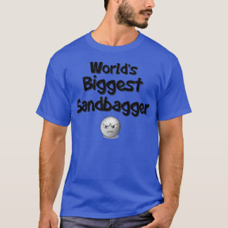 Worlds Biggest Sandbagger T-shirt