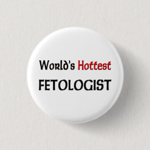 Worlds Hottest Fetologist Ronde Button 3,2 Cm