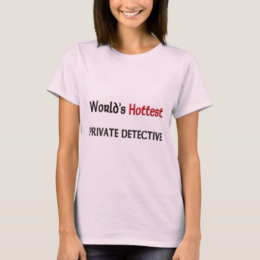 Worlds Hottest Private rechercheur T-shirt (Voorkant)