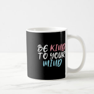Worlds Mental Health Day Wees vriendelijk voor je Koffiemok