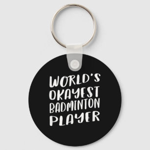 Worlds Okayest Badminton Player Funny Best Sport Sleutelhanger