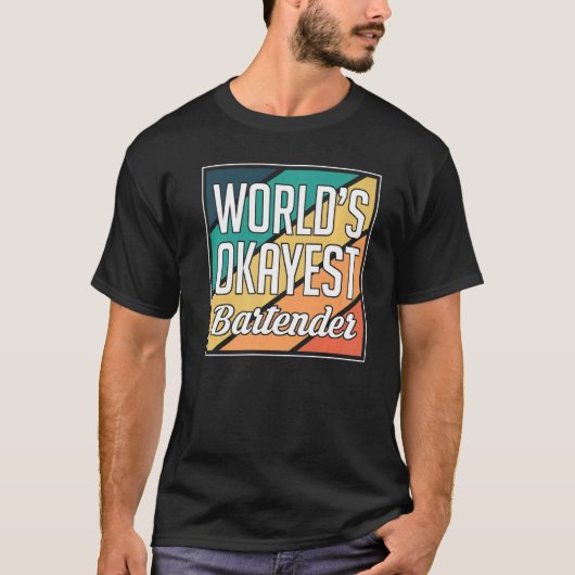 Worlds Okayest Bartender Barkeeper   T-shirt (Voorkant)