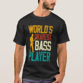 Worlds Okayest Bass Player Musician Guitar T-shirt (Voorkant)