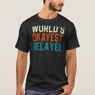 World's Okayest Belayer Funny Rock klimmen T-shirt