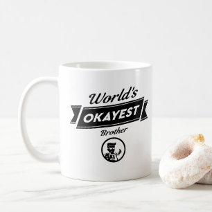 Worlds Okayest Brother Mok - Funny Coffee tea gift
