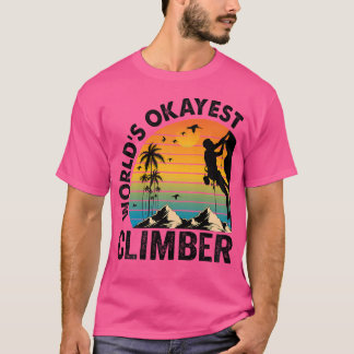 World'S Okayest Climber Climbing Mountain Boulder  T-shirt
