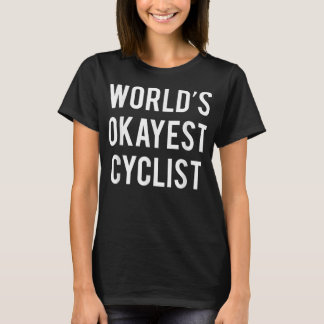 World's Okayest Cyclist Funny Cycling T-shirt