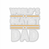World's Okayest Dad  Sticker (Voorkant)