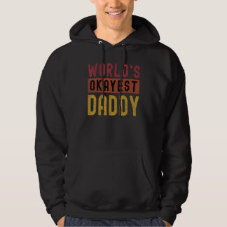 Worlds Okayest Daddy Ever Tee Funny Father's Day R Hoodie