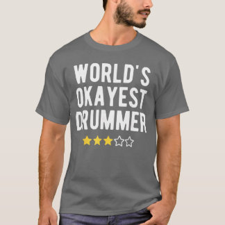 Worlds Okayest Drummer Funny Musician Band Player  T-shirt