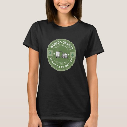 World's Okayest Grain Cart Driver Fun Farming 10 T-shirt (Voorkant)