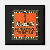 World's Okayest Miniature Painter Funny Mini Paint Magneet (Voorkant)