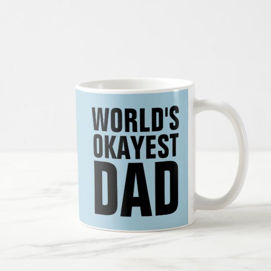 WORLDS OKAYEST PAPA CAFÉ MUGS (Droite)