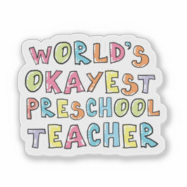 World's Okayest Preschool Teacher Gift Idea Sticker