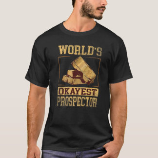 World's Okayest Prospector voor Gold Prospector T-shirt