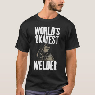 World's Okayest Welder Gag Welding Thmed Apparel T-shirt