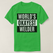 Worlds Okayest Welder T-shirt (Design voorkant)