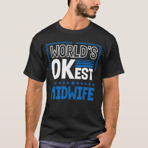 Worlds OKest Midechtgenote Doula Humor Birth Atten T-shirt