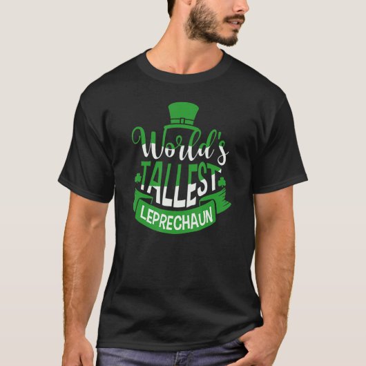 World's Tallest Leprechaun For A Irish St Patrick' T-shirt (Voorkant)