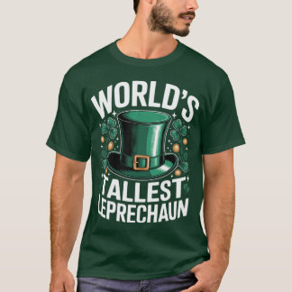 World's Tallest Leprechaun Funny St. Patricks Day  T-shirt