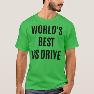 Worldx27s Best Bus Driver Bus Driver Funny Birthda T-shirt