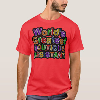 Worldx27s grootste BOUTIQUE ASSISTANT T-shirt