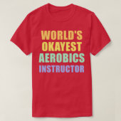 Worldx27s Okayest Aerobics Instructor Funny Aerobi T-shirt (Design voorkant)