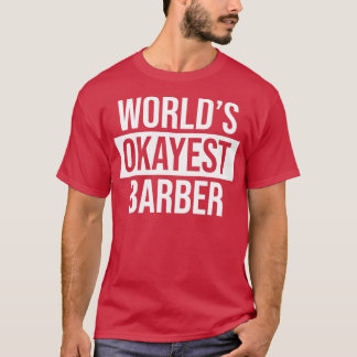 Worldx27s Okayest Barber 1 T-shirt