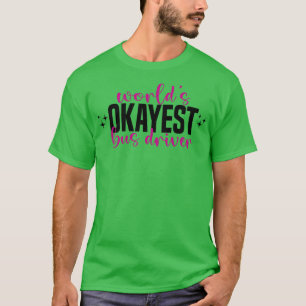 Worldx27s okayest busbestuurder t-shirt